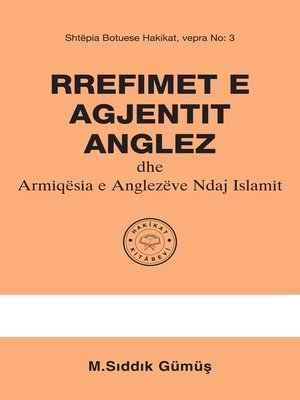 cover image of Rrefimet E Agjentit Anglez Dhe Armiqësia E Anglezëve Ndaj Islamit